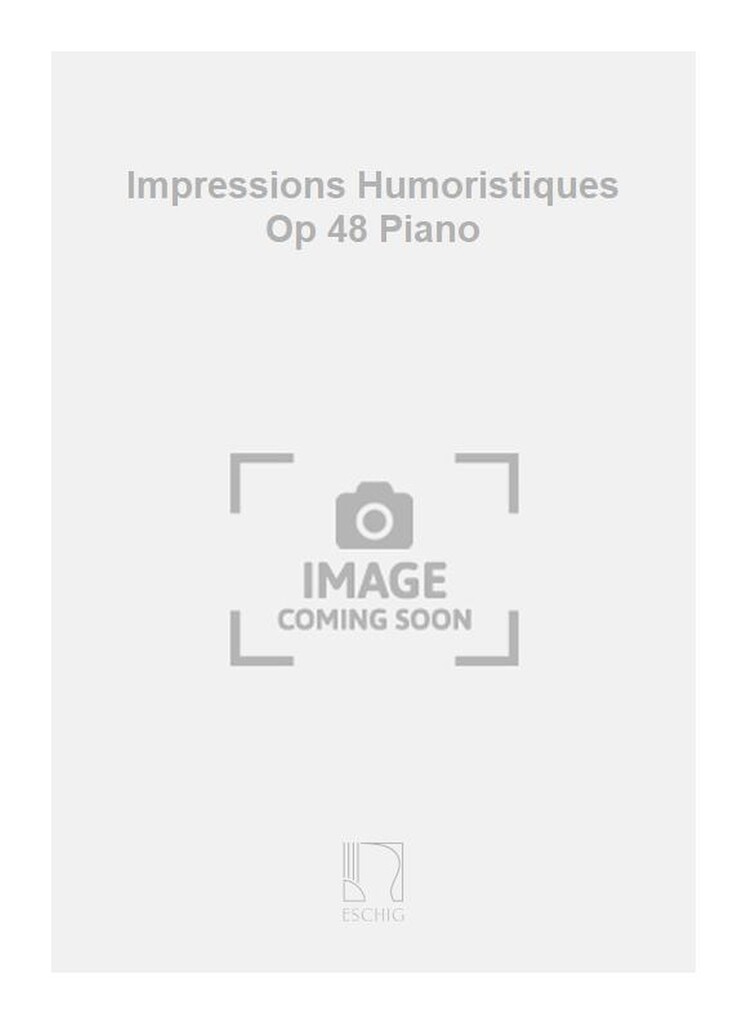 Impressions Humoristiques Op 48 Piano
